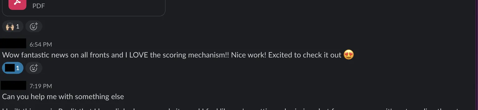 Slack message: "Wow fantastic news on all fronts and I LOVE the scoring mechanism!! Nice work! Excited to check it out 😍"